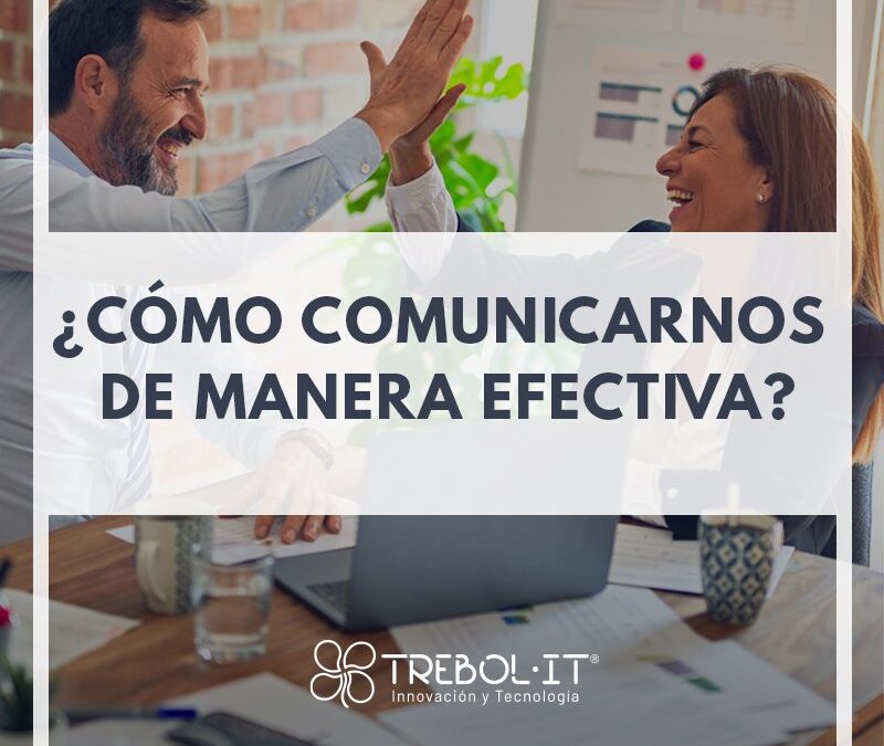 ¿Cómo comunicarte de manera efectiva?