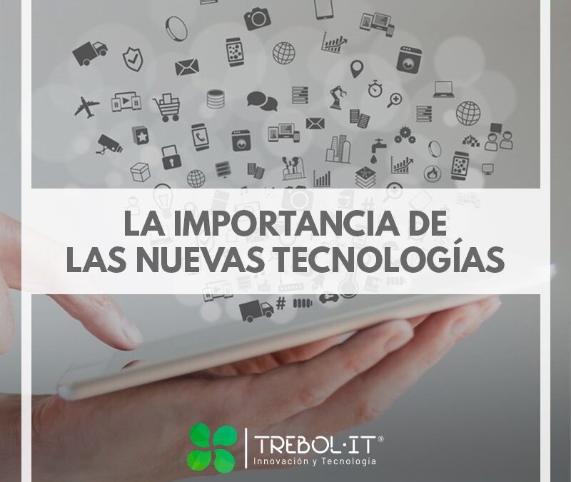 La importancia de las nuevas tecnologías