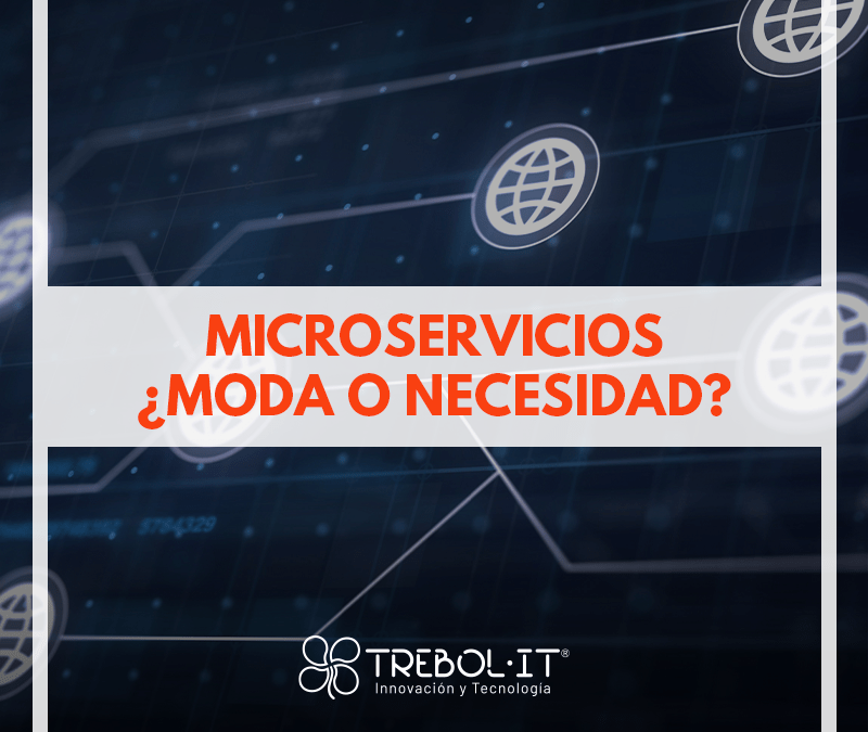 ¿Porqué usar Microservicios? ¿moda o necesidad?