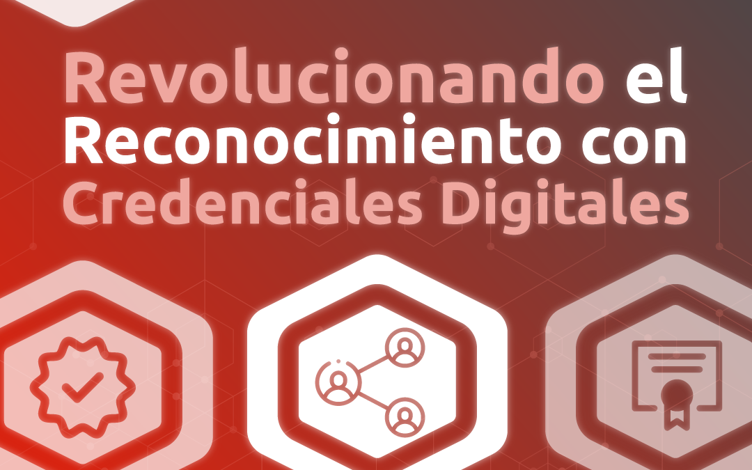 Revolucionando el reconocimiento con Credenciales Digitales 